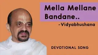 Mella Mellane Bandane kannada | Vidyabhushana | Devotional Songs