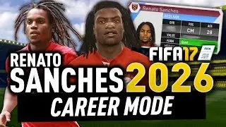 RENATO SANCHES IN THE YEAR 2026!!! (FIFA 17 CAREER MODE)