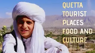 Beautiful Quetta and its culture food and way of life