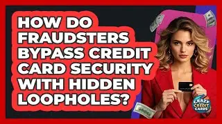 How Do Fraudsters Bypass Credit Card Security With Hidden Loopholes? - Crazy About Credit Cards