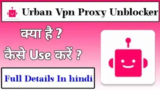 Urban Vpn Proxy Unblocker App Kaise Use Kare | Urban Vpn Proxy Unblocker App Kaise Chalaye