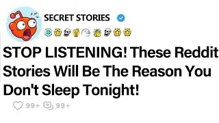 STOP LISTENING! These Reddit Stories Will Be The Reason You Don't Sleep Tonight!