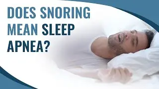Does Snoring Mean Sleep Apnea?
