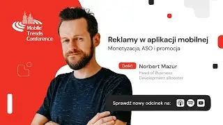 Reklamy w aplikacji mobilnej. Monetyzacja, ASO i promocja - Norbert Mazur (aBooster)