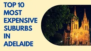 Top 10 Most Expensive Suburbs in Adelaide, Australia