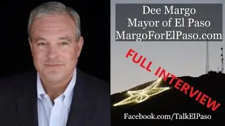 2020 El Paso Mayoral Election - Dee Margo Full Interview