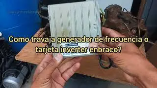como funciona, travaja tarjeta inverter embraco? how embraco inverter board works ?