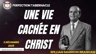 Une vie cach&eacute;e en Christ.11/10/1955 | Proph&egrave;te WILLIAM MARRION BRANHAM | Mercredi 03/12/2025.