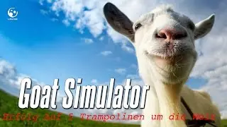 Goat Simulator: Goat Simulator - Erfolg Auf 5 Trampolinen um die Welt