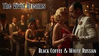 The Vivid Dreams - Black Coffee & White Russian