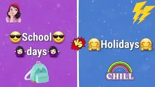 School days vs Holidays|School days Life vs Holidays Life&lrm;@Marvel Muneer