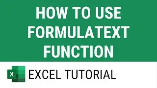 Excel FormulaText Function