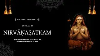 NON-DUALITY IN 5 MIN | Nirvana Shatakam &mdash; Powerful Contemplation