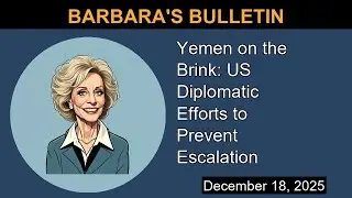 Yemen on the Brink: US Diplomatic Efforts to Prevent Escalation | Barbara's Bulletin