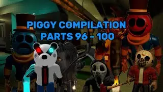 PIGGY COMPILATION PARTS 96 - 100