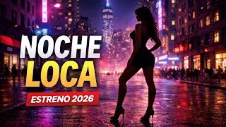 Noche Loca – Reggaetón inédito (Estreno 2026)