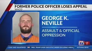 Former Waco police officer loses appeal in assault & official oppression case