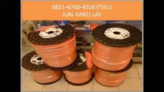 0821-6760-8356 (TSEL) JUAL KABEL LAS LISTRIK