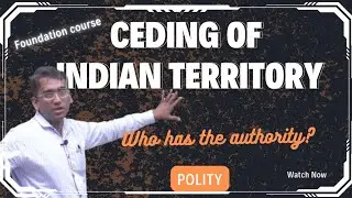 Ceding of Territory | what is Ceding, Exchange, Secession of territory | Explained | #upsc #polity