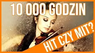 CZY 10000 GODZIN PRAKTYKI WYSTARCZY?