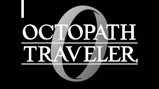 【OCTOPATH TRAVELER ０】オクトパストラベラー０ Part.23