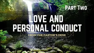 Love and Personal Conduct of a Christian Series | Part 2 | Teaching by Bishop Hamilton