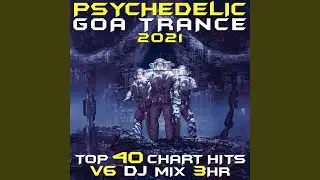 Psychedelic Goa Trance 2021 Top 40 Chart Hits, Vol. 6 (DJ Mix 3Hr)