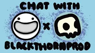TALKING WITH BLACKTHORNPROD!