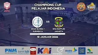 SMAK GLORIA 1 SURABAYA vs SMA RAFFLES CHRISTIAN JKT | PUTRA | CHAMPIONS CUP PELAJAR INDONESIA 2026