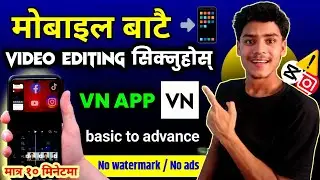 मोबाइलबाटै full VIDEO EDITING सिक्नुहोस् 📲 | vn video editing tutorial in nepali 🧑&zwj;💻 