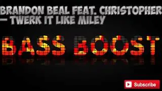 Brandon Beal - Twerk It Like Miley (Bass Boosted)