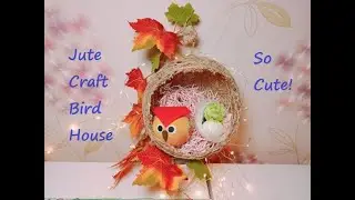 How To Make Jute Craft Easy - Bird House - Tala Art and Craft