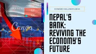 Nepal's Central Bank Struggles: Can NRB Revive the Economy?  Balancing Stability and Growth in Nepal