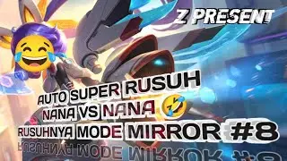 MIRROR MODE NANA VS NANA🤣, AUTO SUPER RUSUH DARI AWAL GAME | Z PRESENT