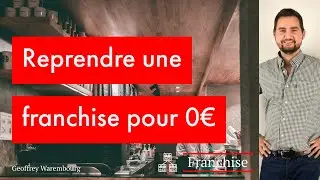 Reprendre une franchise pour 0€