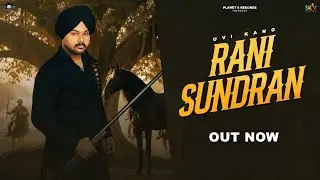 Rani Sundran (Official Video) | Uvi Kang | Rippul @Planet6Records #punjabisong latestpunjabisongs 