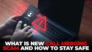 Explained: What Is the new call merging scam and how to stay safe?