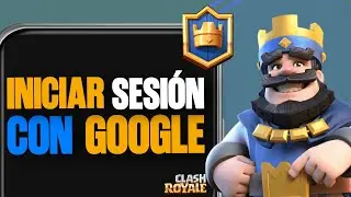 C&oacute;mo INICIAR SESION con GOOGLE en CLASH ROYALE (En Segundos)