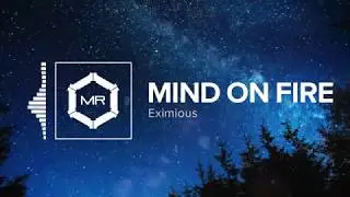Eximious - Mind On Fire [HD]