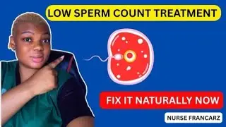 Low Sperm Count Treatment: Causes, Symptoms & Natural Remedies | Nurse Francarz