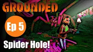 Grounded | Ep. 5: Spider Hole!