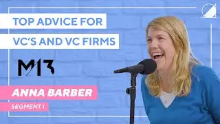 Anna Barber on Top Advice For VCs and VC Firms | M13