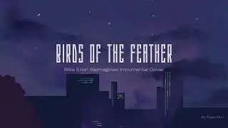 BILLIE EILISH - BIRDS OF THE FEATHER (Instrumental Remake Reimagined)