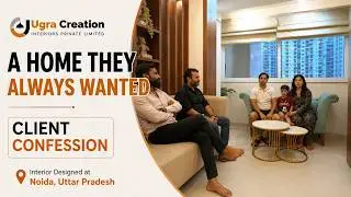 Client Confession: Why They Love Our Design | Home Interior| Ugra Creation | Best Interior Designer