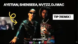 Ayetian, Shenseea, Nvtzz, Dj Mac - Tip (Remix) (Official Music Video) (REACTION)