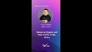 Craig Campbell on SEO in the AI Era: Balancing Organic and Paid Traffic