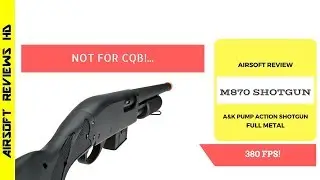 (Airsoft Review) A&K M870 full metal spring shotgun