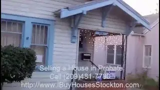Selling a House in Probate Stockton Call (209)481-7780 We Buy Houses Stockton