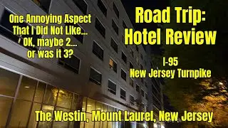 The Westin Hotel Review, Mt. Laurel,  New Jersey Turnpike