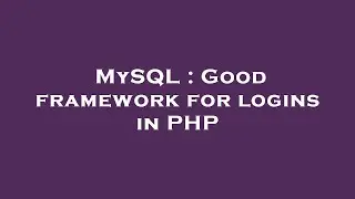 MySQL : Good framework for logins in PHP